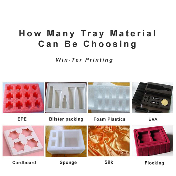 The tray material can be chosen from Win-Ter